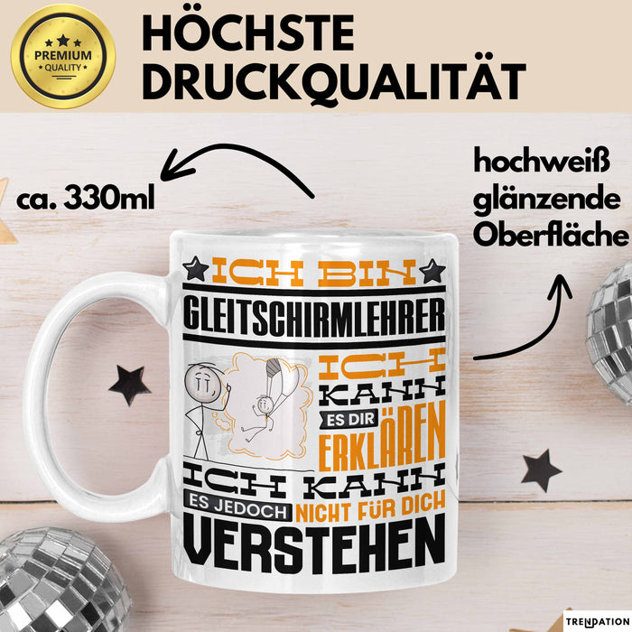 Gleitschirmlehrer Geschenk Kaffee-Tasse Geschenkidee für Gleitschirmlehrer Ich Bin Gleitschirmlehrer Ich Kann Es Dir Erklären Jedoch Nicht Für Dich Verstehen Spruch Lustig Weiß Trendation