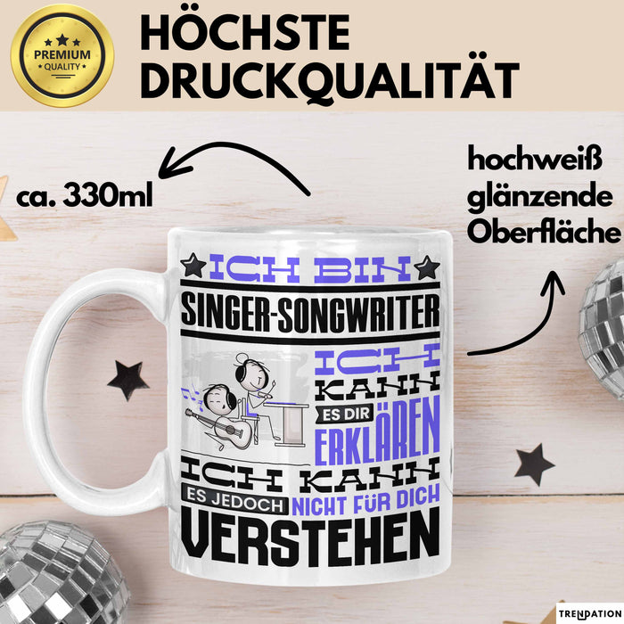 Singer-Songwriter Geschenk Tasse Geschenkidee für Singer-Songwriter Geburtstag Lustig Ich Bin Singer-Songwriter Ich Kann Es Dir Erklären Aber Nicht Für Dich Verstehen Weiß Trendation