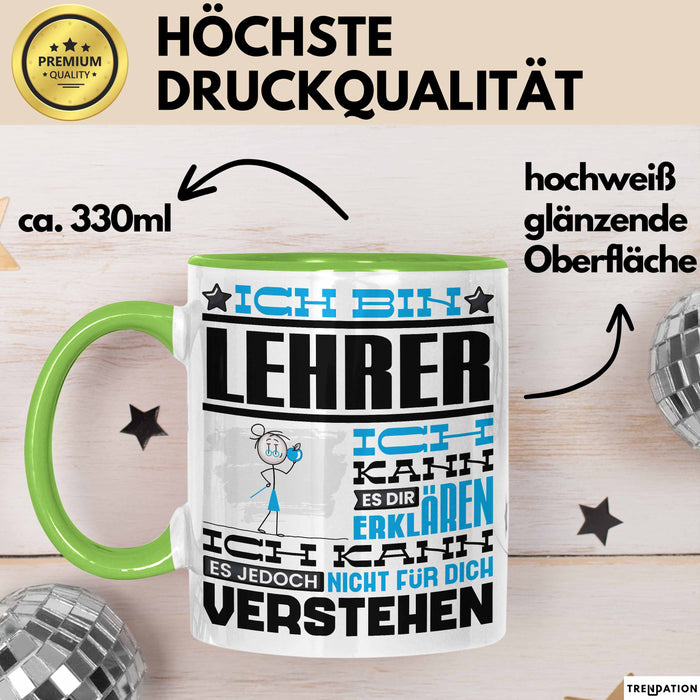 Lehrer Geschenk Tasse Geschenkidee für Lehrer Geburtstag Lustiger Spruch Ich Bin Lehrer Ich Kann Es Dir Erklären Aber Nicht Für Dich Verstehen Grün Trendation