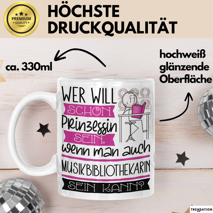 Musikbibliothekarin Tasse Geschenk Spruch Wer Will Schon Prinzessin Sein Wenn Man Auch Musikbibliothekarin Sein Kann Weiß Trendation