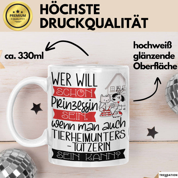 Tierheimunterstützerin Tasse Geschenk Spruch Wer Will Schon Prinzessin Sein Wenn Man Auch Tierheimunterstützerin Sein Kann Weiß Trendation