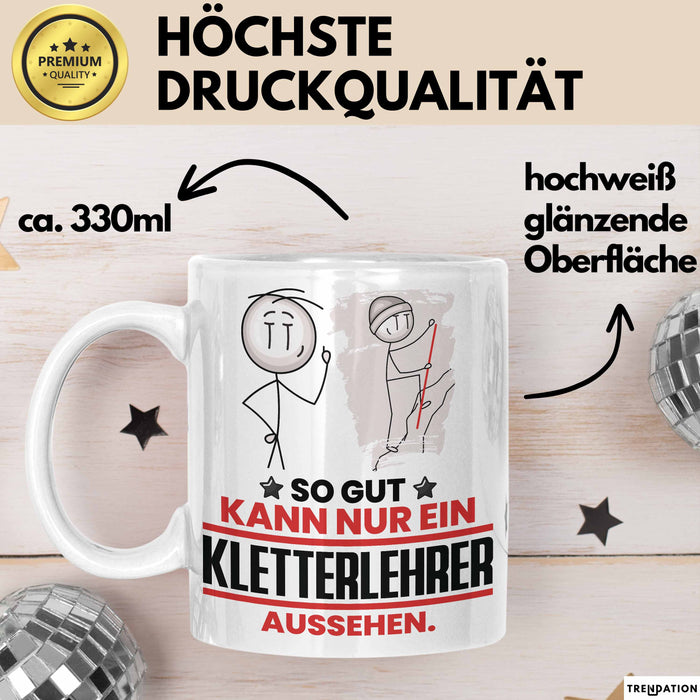 Kletterlehrer Geschenk Tasse So Gut Kann Nur Ein Kletterlehrer Aussehen Geschenkidee Kaffee-Becher Weiß Trendation