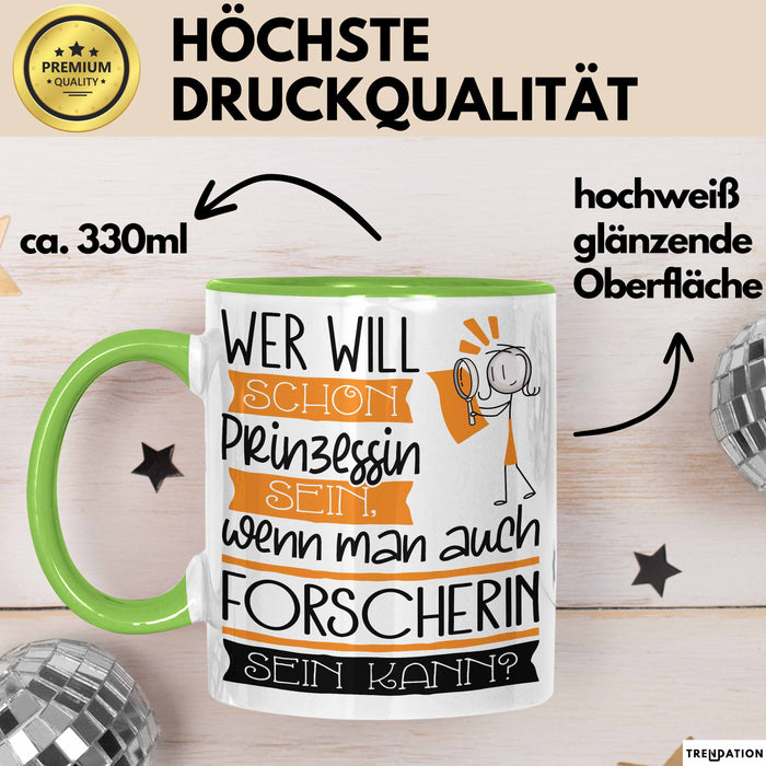 Forscherin Tasse Geschenk Spruch Wer Will Schon Prinzessin Sein Wenn Man Auch Forscherin Sein Kann Grün Trendation