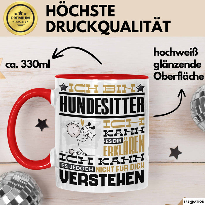 Hundesitter Geschenk Kaffee-Tasse Geschenkidee für Hundesitter Ich Bin Hundesitter Ich Kann Es Dir Erklären Jedoch Nicht Für Dich Verstehen Spruch Lustig Rot Trendation
