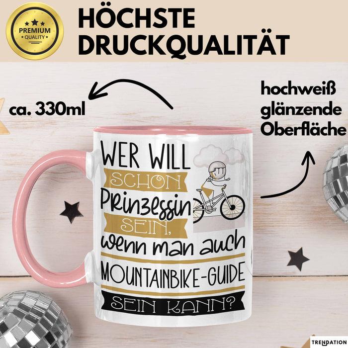 Mountainbike-Guide Tasse Geschenk Spruch Wer Will Schon Prinzessin Sein Wenn Man Auch Mountainbike-Guide Sein Kann Rosa Trendation