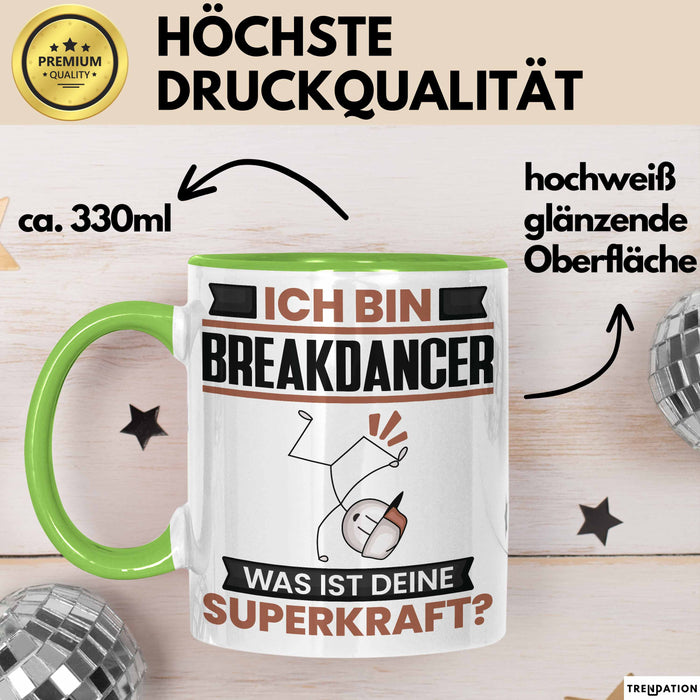 Breakdancer Tasse Geschenk für Breakdancer Geburtstag Lustiger Spruch Kaffee-Becher Was Ist Deine Superkraft Grün Trendation