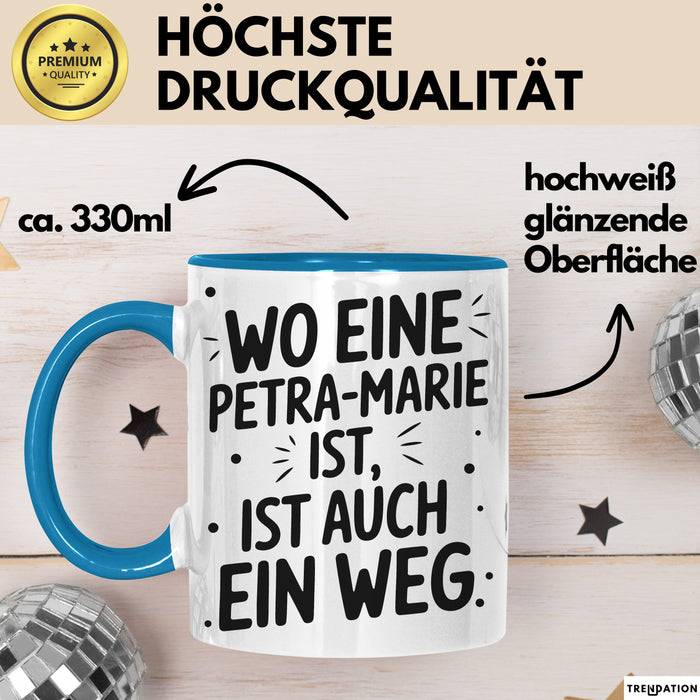 Petra-Marie Tasse Geschenk Wo Eine Petra-Marie Ist Ist Auch Ein Weg Geschenkidee Becher mit Name Blau Trendation