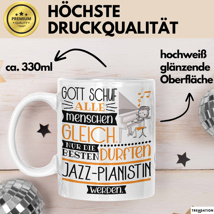 Jazz-Pianistin Geschenk Becher Tasse Gott Schuf Alle Menschen Gleich Nur Die Besten Durfeten Jazz-Pianistin Werden Geschenkidee Lustig Weiß Trendation