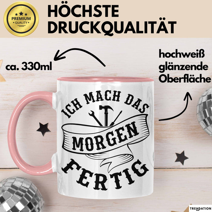 Handwerker Geschenk Tasse KFZ Mechaniker Hausmeister Mechatroniker Geschenkidee Spruch Ich Mach Das Morgen Sanitär Kaffee-Becher Männer Rosa Trendation