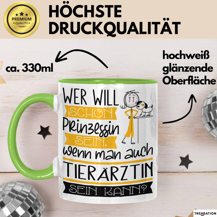 Tierärztin Tasse Geschenk Spruch Wer Will Schon Prinzessin Sein Wenn Man Auch Tierärztin Sein Kann Grün Trendation