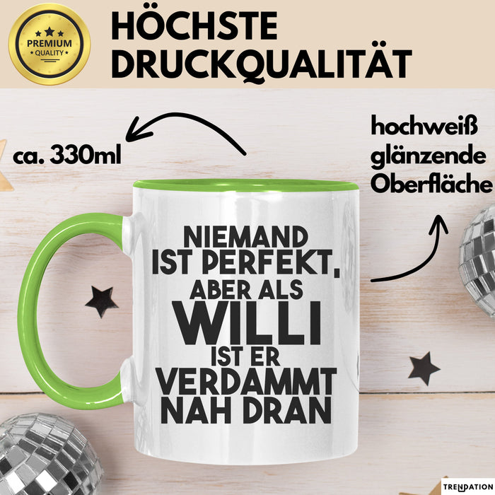 Willi Tasse Niemand Ist Perfekt, Aber Als Willi Ist Er Verdammt Nah Dran Grün Trendation