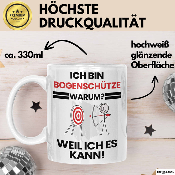 Bogenschütze Geschenk Tasse Lustiger Spruch Ich Bin Bogenschütze Warum Weil Ich Es Kann Geschenkidee Bester Bogenschütze Geburtstag Kaffee-Becher Weiß Trendation