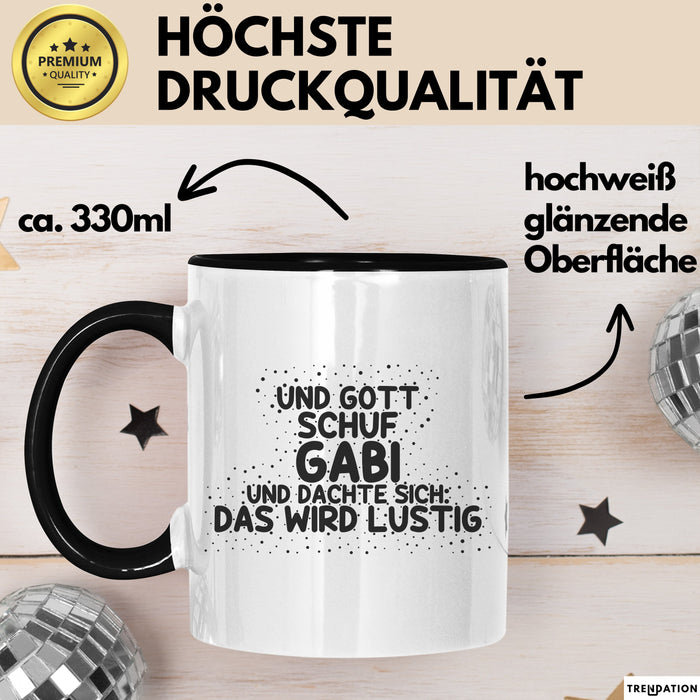 Gabi Tasse Und Gott Schuf Gabi Und Dachte Sich: Das Wird Lustig Geschenk