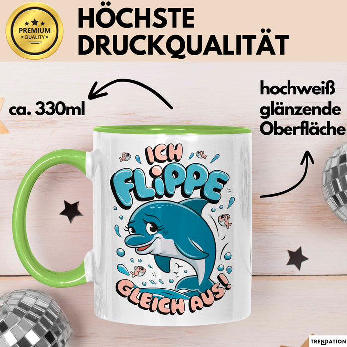 Delfin Tierliebhaber Tasse Geschenk Lustige Geschenkidee Spruch Ich Flippe Gleich Aus Grün Trendation