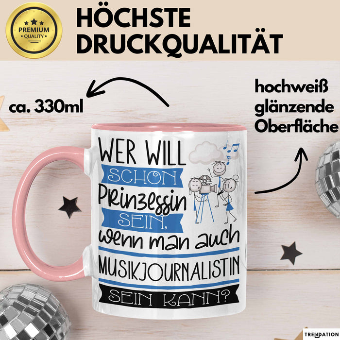 Musikjournalistin Tasse Geschenk Spruch Wer Will Schon Prinzessin Sein Wenn Man Auch Musikjournalistin Sein Kann Rosa Trendation