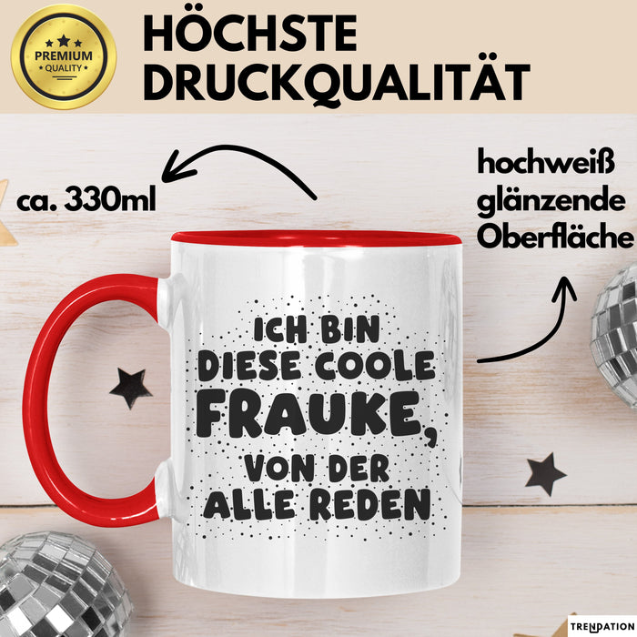 Frauke Tasse Ich Bin Diese Coole Frauke, Von Der Alle Reden Geschenk