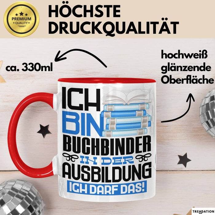 Buchbinder Ausbildung Tasse Geschenk Ich Bin Buchbinder In Der Ausbildung Ich Darf Das Geschenkidee Spruch Rot Trendation