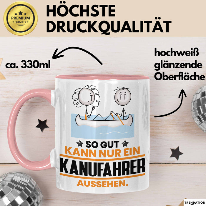 Kanufahrer Geschenk Tasse So Gut Kann Nur Ein Kanufahrer Aussehen Geschenkidee Kaffee-Becher Rosa Trendation