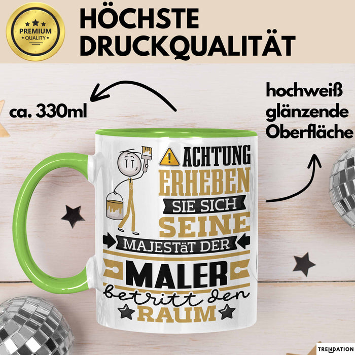 Maler Geschenk Tasse Lustiger Spruch Erheben Sie Sich Der Maler Betritt den Raum Grün Trendation