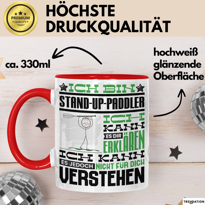 Stand-Up-Paddler Geschenk Tasse Lustige Geschenkdiee für einen Stand-Up-Paddler Geburtstag Ich Bin Stand-Up-Paddler Ich Kann Es Dir Erklären Aber Nicht Für Dich Verstehen Rot Trendation