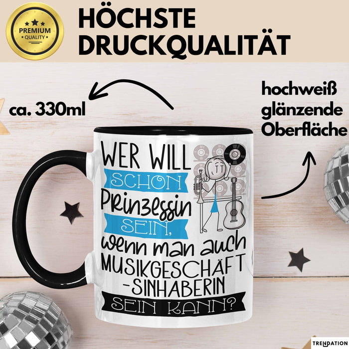 Musikgeschäftsinhaberin Tasse Geschenk Spruch Wer Will Schon Prinzessin Sein Wenn Man Auch Musikgeschäftsinhaberin Sein Kann Trendation