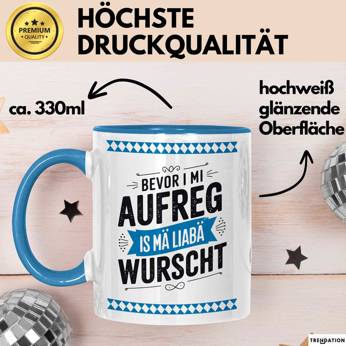 Deutschland München Bayern Bayerisch Tasse Geschenk Lustige Geschenkidee Spruch Bevor I Mi Aufreg Is Ma Liaba Wurscht Blau Trendation