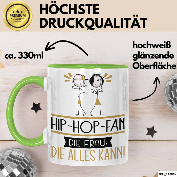 Hip-Hop-Fan Geschenk Tasse Becher Die Frau Die Allen Kann Geschenkidee für eine Hip-Hop-Fan Lustig Grün Trendation