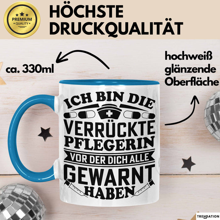 Pflegerin Geschenk Tasse Ich Bin Die Verrückte Pflegerin Vor Der Dich Alle Gewarnt Haben Krankenpflegerin Geschenkidee Blau Trendation