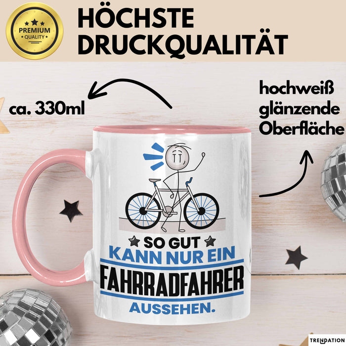 Fahrradfahrer Geschenk Tasse So Gut Kann Nur Ein Fahrradfahrer Aussehen Geschenkidee Kaffee-Becher Rosa Trendation