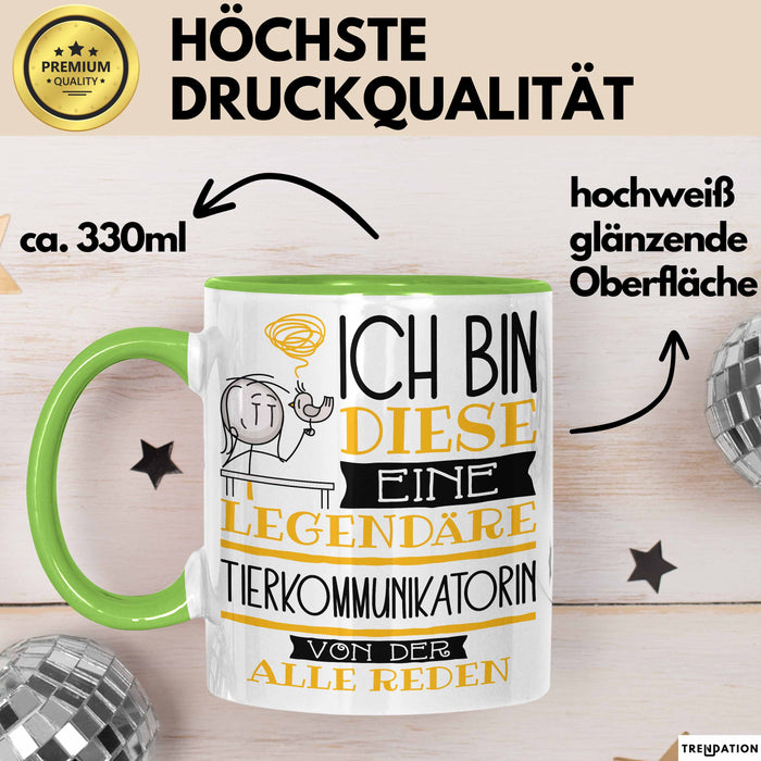 Tierkommunikatorin Tasse Geschenk Ich Bin Diese Eine Legendäre Tierkommunikatorin Von Der Alle Reden Geschenkidee Geburtstag Weihnachten Grün Trendation
