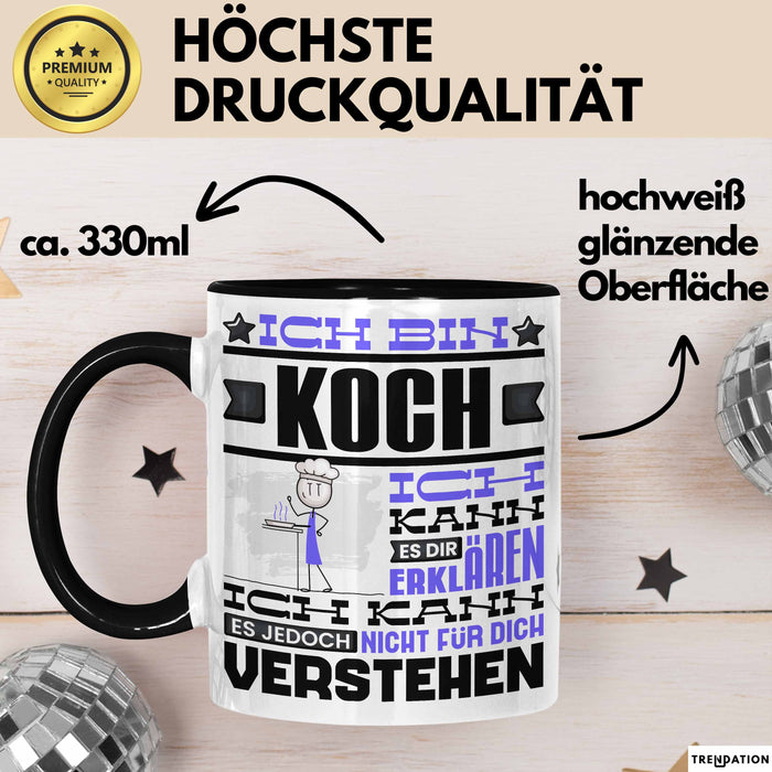 Koch Geschenk Tasse Geschenkidee für Koch Geburtstag Lustiger Spruch Ich Bin Koch Ich Kann Es Dir Erklären Aber Nicht Für Dich Verstehen Schwarz Trendation