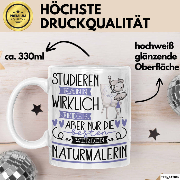 Naturmalerin Tasse Lustiges Geschenk Studieren Kann Wirklich Jeder Nur Die Besten Werden Naturmalerin Weiß Trendation