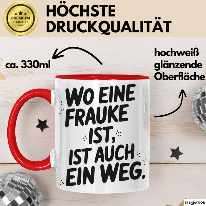 Frauke Tasse Geschenk Wo Eine Frauke Ist Ist Auch Ein Weg Geschenkidee Becher mit Name Rot Trendation