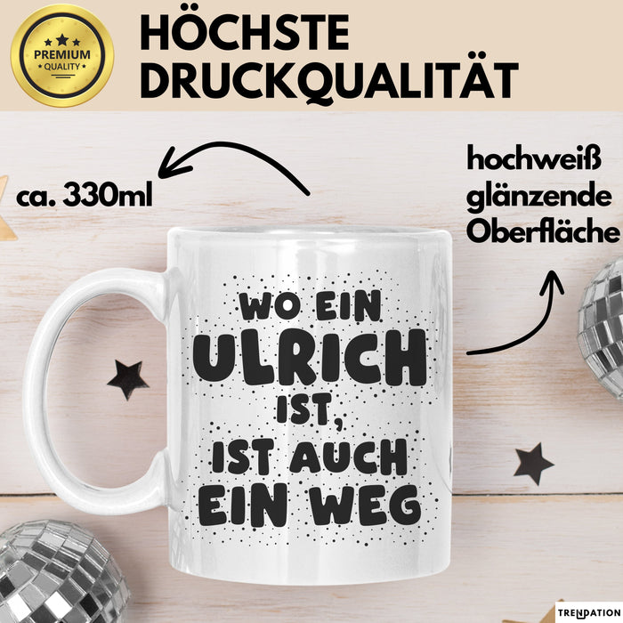 Ulrich Tasse Wo Ein Ulrich Ist, Ist Auch Ein Weg Geschenk