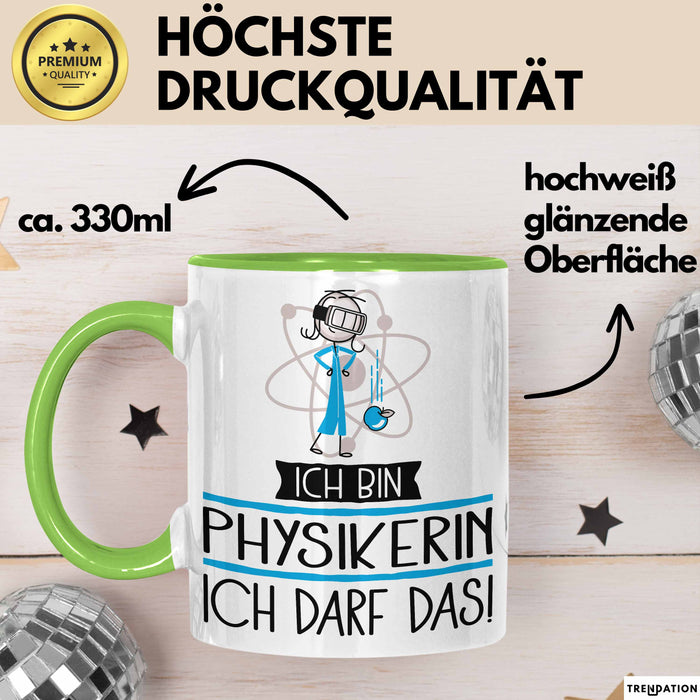 Geschenk für Physikerin Tasse Lustige Geschenkidee Geburtstag Ich Bin Physikerin Ich Darf Das Grün Trendation