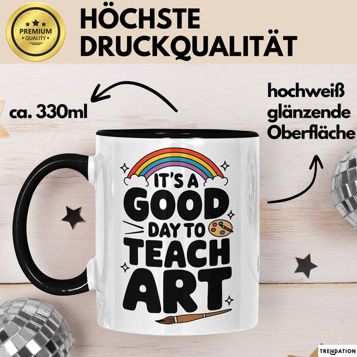 Kunstliebhaber Kunstlehrer Künstler Tasse Geschenk Lustige Geschenkidee Spruch Heute Ist Ein Guter Tag Um Kunst Zu Unterrichten Trendation