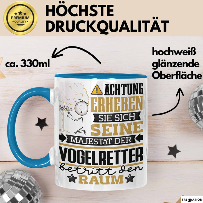 Vogelretter Geschenk Tasse Lustiger Spruch Erheben Sie Sich Der Vogelretter Betritt den Raum Blau Trendation