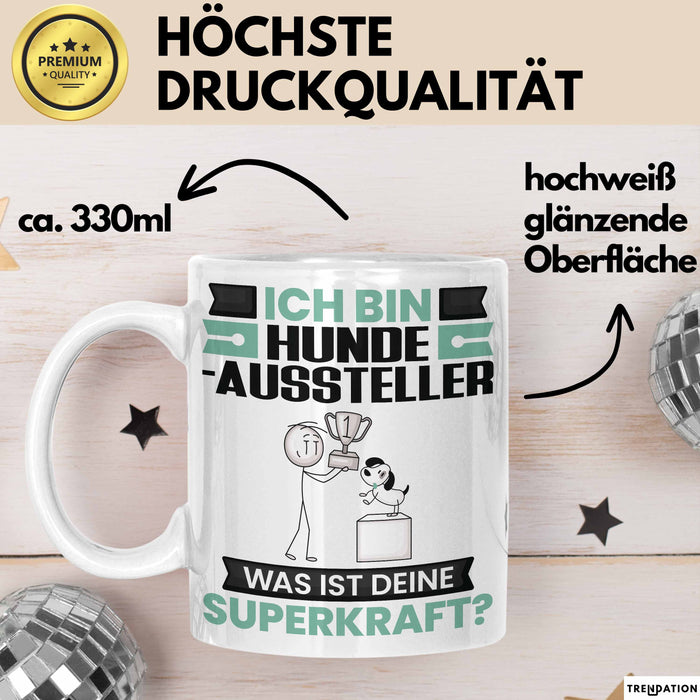Hundeaussteller Tasse Geschenk für Hundeaussteller Geburtstag Lustiger Spruch Kaffee-Becher Was Ist Deine Superkraft Weiß Trendation