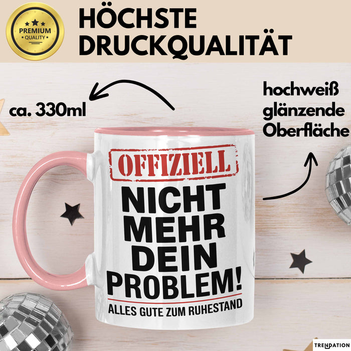 Rentner Pensionär Sarkasmus Tasse Geschenk Lustige Geschenkidee Spruch Nicht Mehr Dein Problem Rosa Trendation