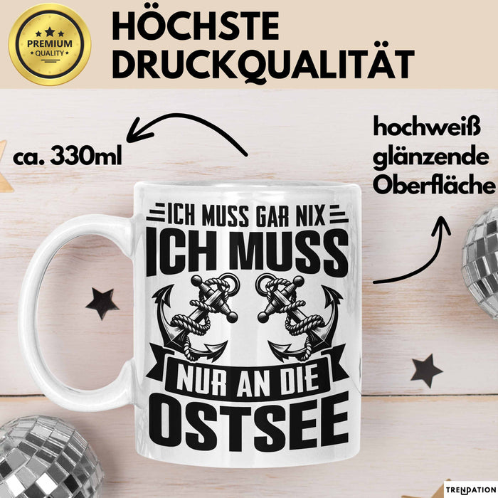 Ostsee-Liebhaber Tasse Geschenk Ich Muss Gar Nix Ich Muss Nur An Die Ostsee Weiß Trendation