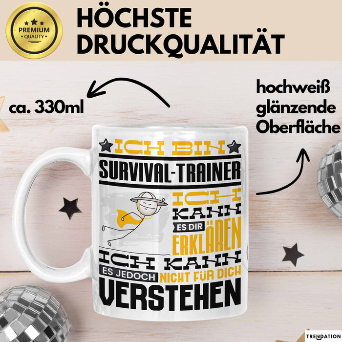 Survival-Trainer Geschenk Kaffee-Tasse Geschenkidee für Survival-Trainer Ich Bin Survival-Trainer Ich Kann Es Dir Erklären Jedoch Nicht Für Dich Verstehen Spruch Lustig Weiß Trendation
