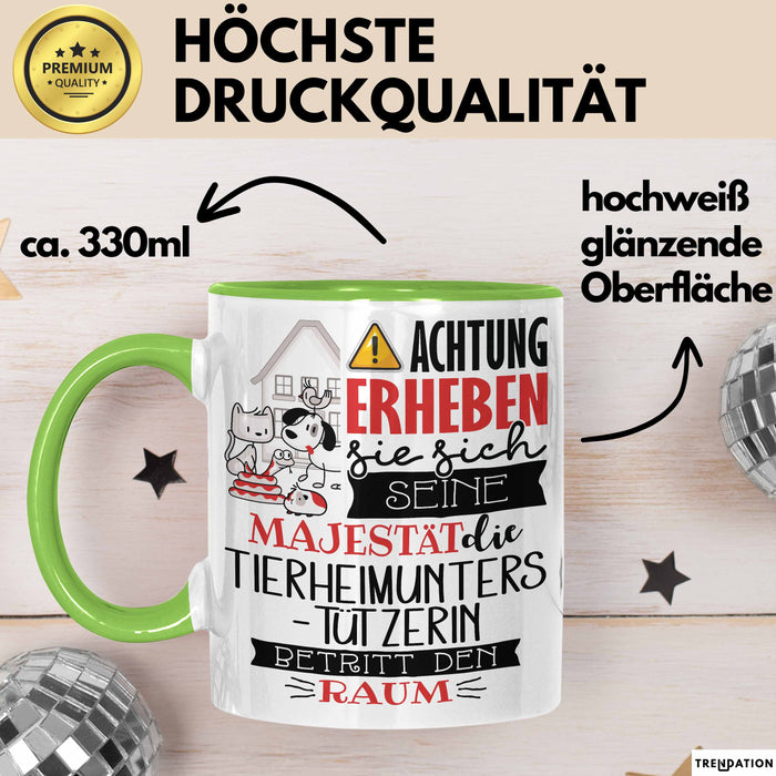 Tierheimunterstützerin Tasse Geschenk Lustiger Spruch Bitte Erheben Sie Sich Seine Majestät Die Tierheimunterstützerin Betritt Den Raum Grün Trendation