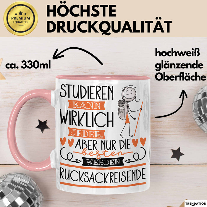 Rucksackreisende Tasse Lustiges Geschenk Studieren Kann Wirklich Jeder Nur Die Besten Werden Rucksackreisende Rosa Trendation
