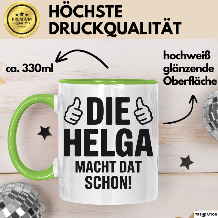 Helga Tasse Geschenk Die Helga Macht Dat Schon Geschenkidee Becher mit Name Grün Trendation