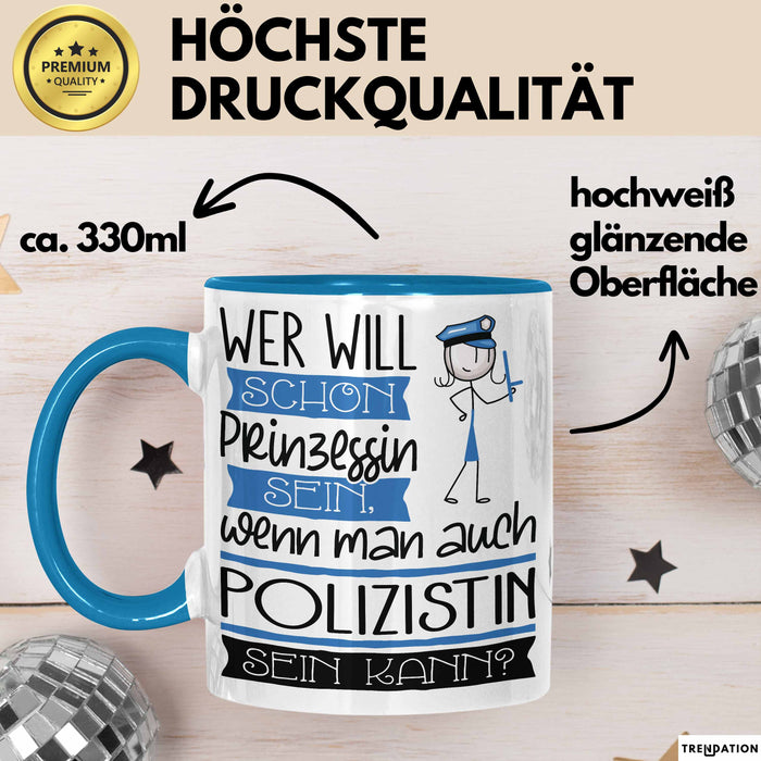 Polizistin Tasse Geschenk Spruch Wer Will Schon Prinzessin Sein Wenn Man Auch Polizistin Sein Kann Blau Trendation