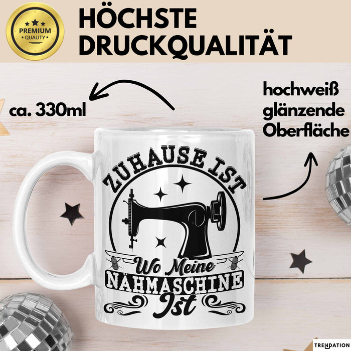 Nähen Geschenk Tasse Geschenkidee Frauen Zuhause Ist Wo Meine Nähmaschine Steht Weiß Trendation