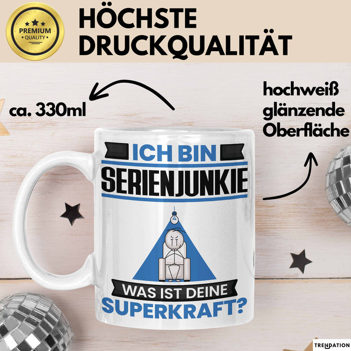 Serienjunkie Tasse Geschenk für Serienjunkie Geburtstag Lustiger Spruch Kaffee-Becher Was Ist Deine Superkraft Weiß Trendation