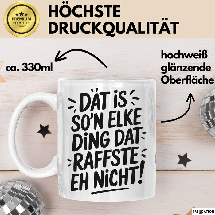 Elke Tasse Geschenk Dat Is So'n Elke Ding Dat Raffste Eh Nicht Geschenkidee Becher mit Name Weiß Trendation