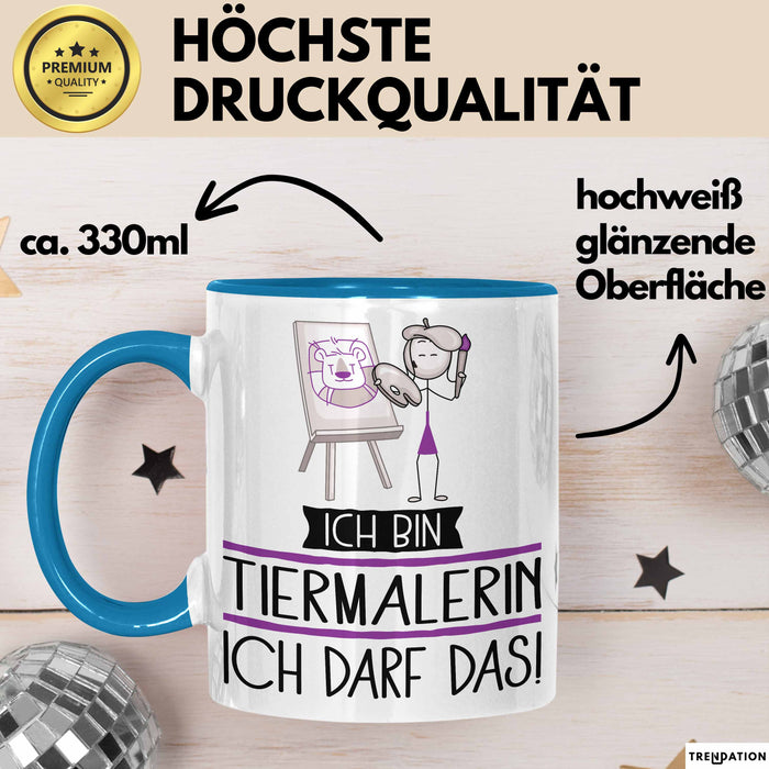 Geschenk für Tiermalerin Tasse Lustige Geschenkidee Geburtstag Ich Bin Tiermalerin Ich Darf Das Blau Trendation