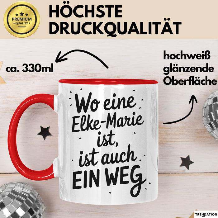 Elke-Marie Tasse Geschenk Wo Eine Elke-Marie Ist Ist Auch Ein Weg Geschenkidee Becher mit Name Rot Trendation